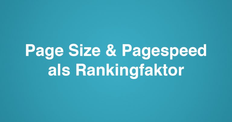 Page Size & Pagespeed als Rankingfaktor